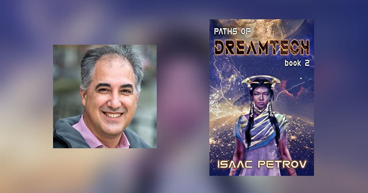 Interview with Isaac Petrov, Author of Paths of Dreamtech