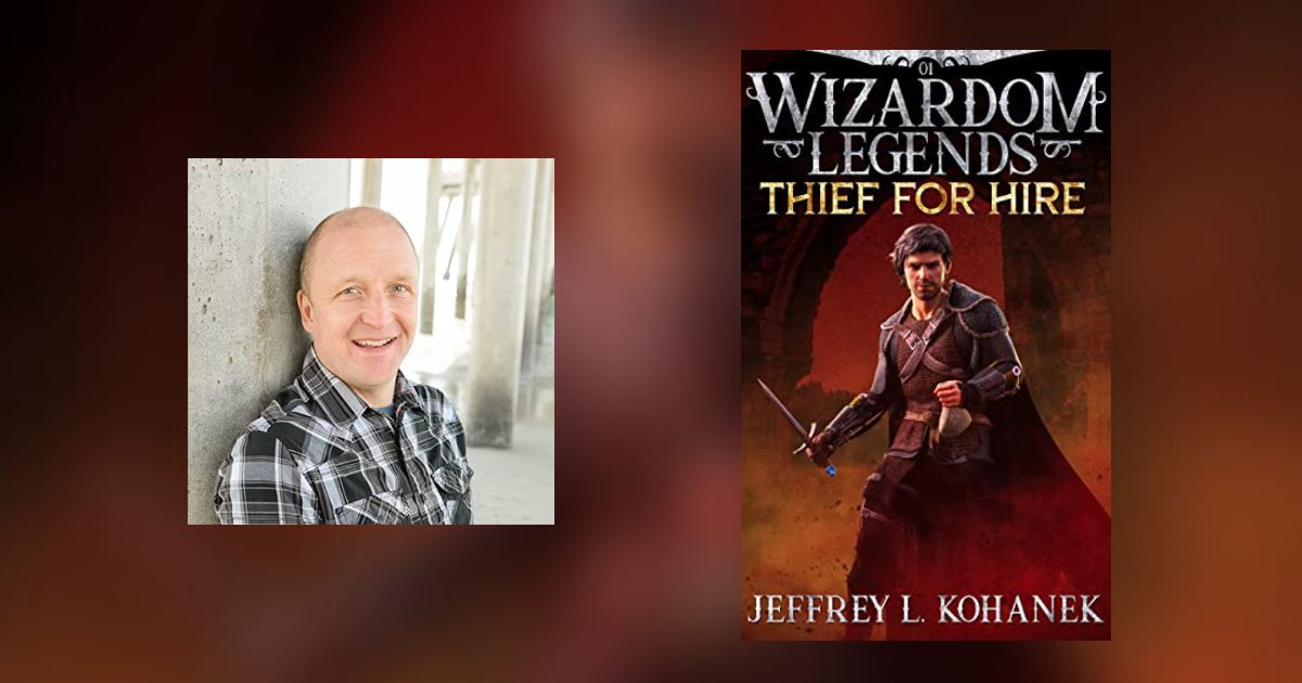 Interview with Jeffrey L. Kohanek, Author of Wizardom Legends: Thief for Hire