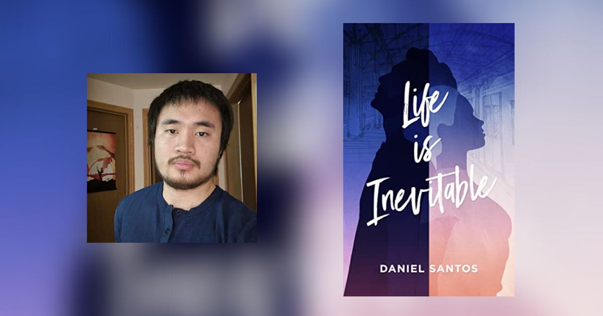 Interview with Daniel Santos, Author of Life is Inevitable