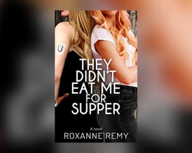 Interview with Roxanne Remy, Author of They Didn’t Eat Me for Supper