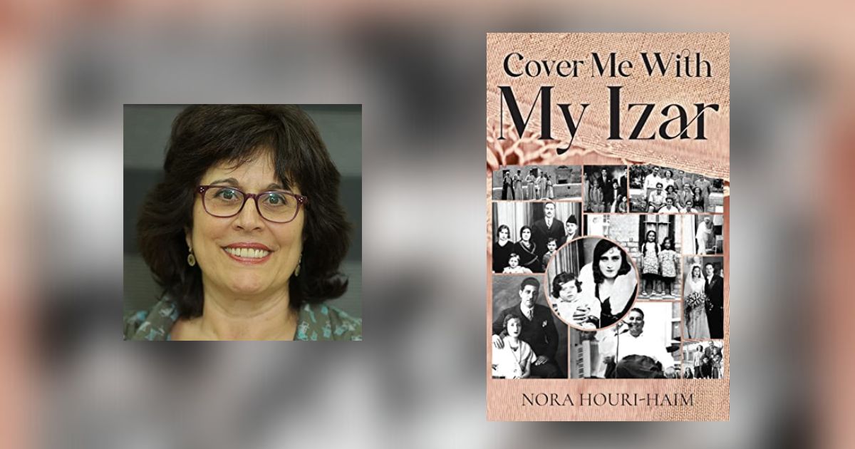 Interview with Nora Houri‐Haim, Author of Cover Me With My Izar
