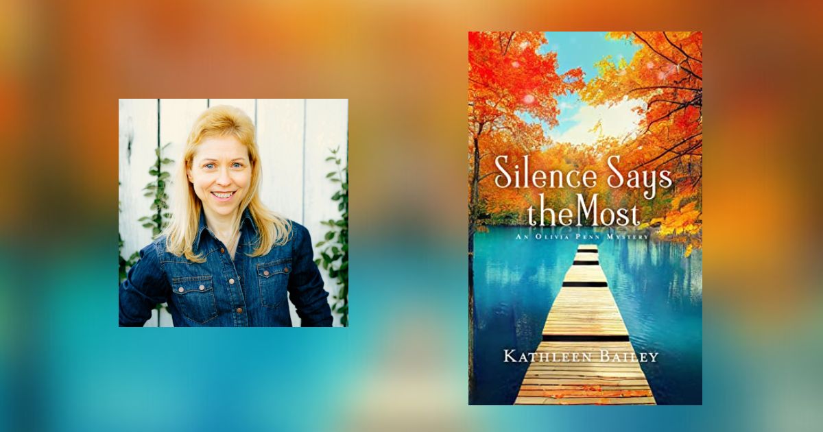 Interview with Kathleen Bailey, Author of Silence Says the Most