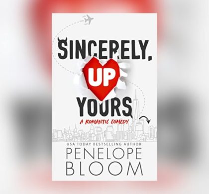 Interview with Penelope Bloom, Author of Sincerely, Up Yours