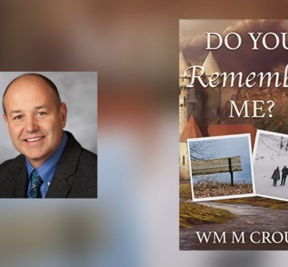 Interview with Wm M Crouch, Author of Do You Remember Me?