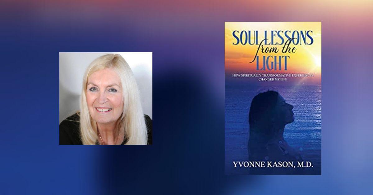 Interview with Dr. Yvonne Kason MD, Author of Soul Lessons from the Light
