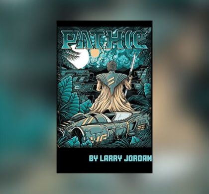 Interview with Larry Jordan, Author of Pathic