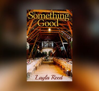 Interview with Layla Reed, Author of Something Good