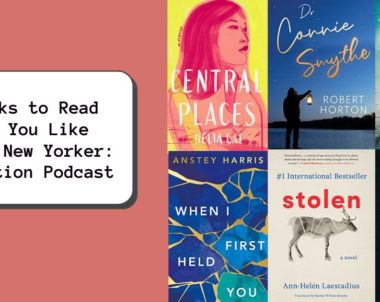Books to Read if You Like The New Yorker: Fiction Podcast