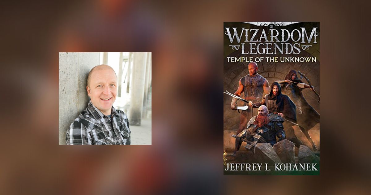 Interview with Jeffrey L. Kohanek, Author of Wizardom Legends: Temple of the Unknown