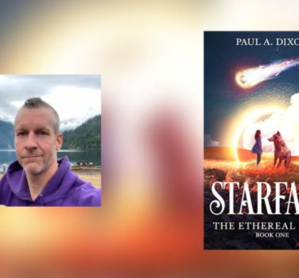 Interview with Paul A. Dixon, Author of Starfall
