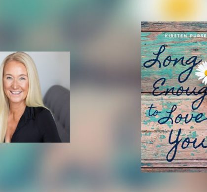 Interview with Kirsten Pursell, Author of Long Enough to Love You