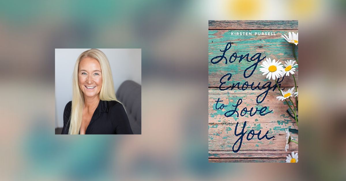 Interview with Kirsten Pursell, Author of Long Enough to Love You