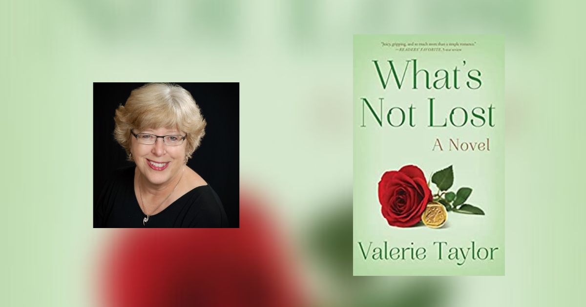 Interview with Valerie Taylor, Author of What’s Not Lost