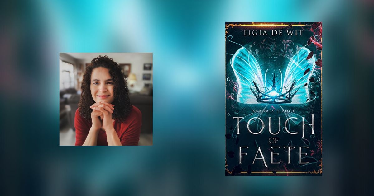 Interview with Ligia de Wit, Author of Touch of Faete
