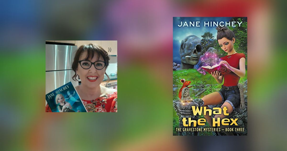 Interview with Jane Hinchey, Author of What the Hex