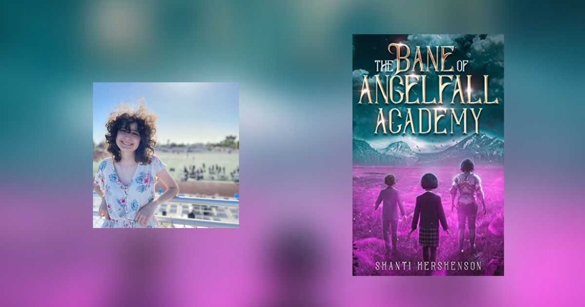 Interview with Shanti Hershenson, Author of The Bane of Angelfall Academy