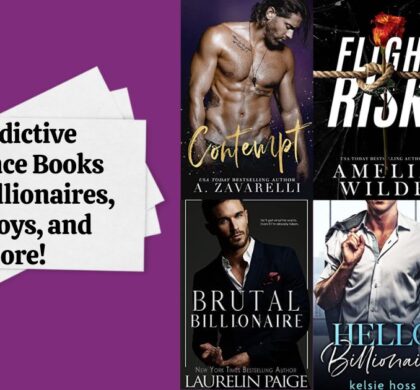 6 Addictive Romance Books With Billionaires, Bad Boys, & More!