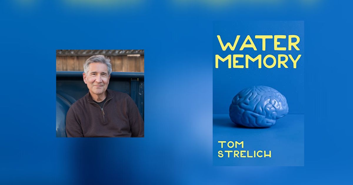 Interview with Tom Strelich , Author of Water Memory