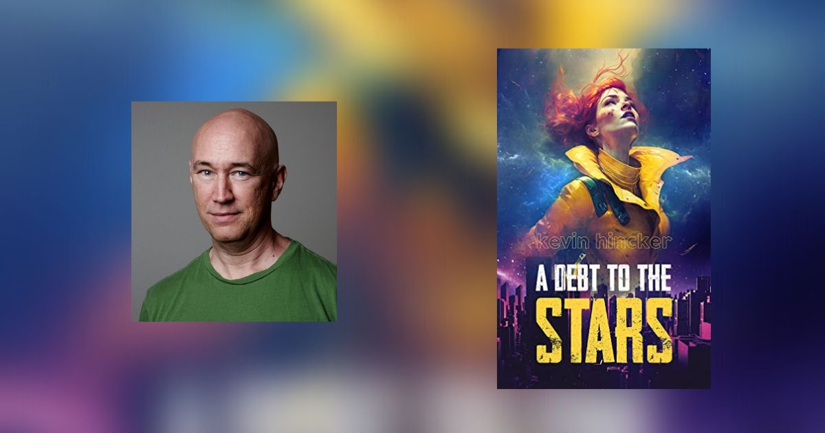 Interview with Kevin Hincker, Author of A Debt to the Stars