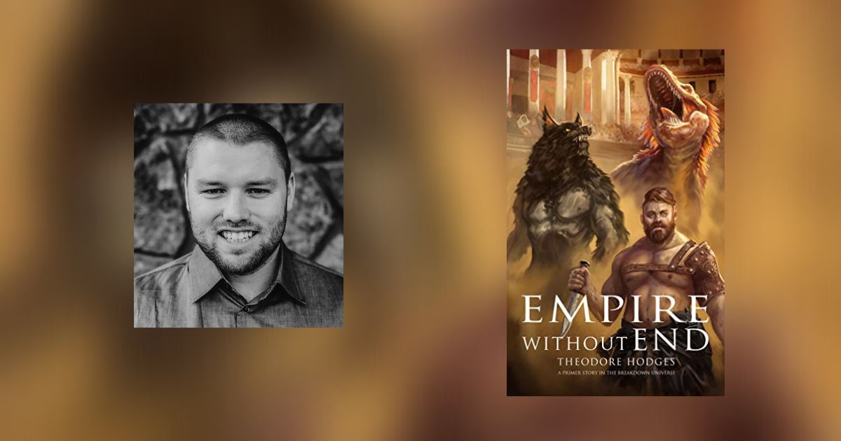 Interview with Theodore Hodges, Author of Empire Without End
