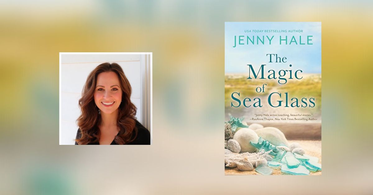 Interview with Jenny Hale, Author of The Magic of Sea Glass