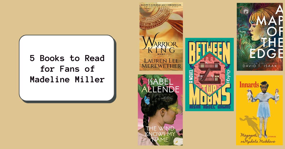 5 Books to Read for Fans of Madeline Miller