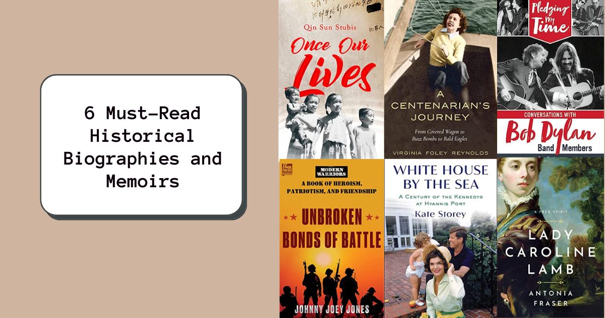6 Must-Read Historical Biographies and Memoirs