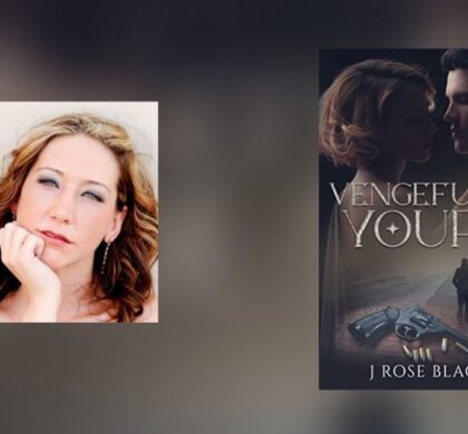 Interview with J Rose Black, Author of Vengefully Yours