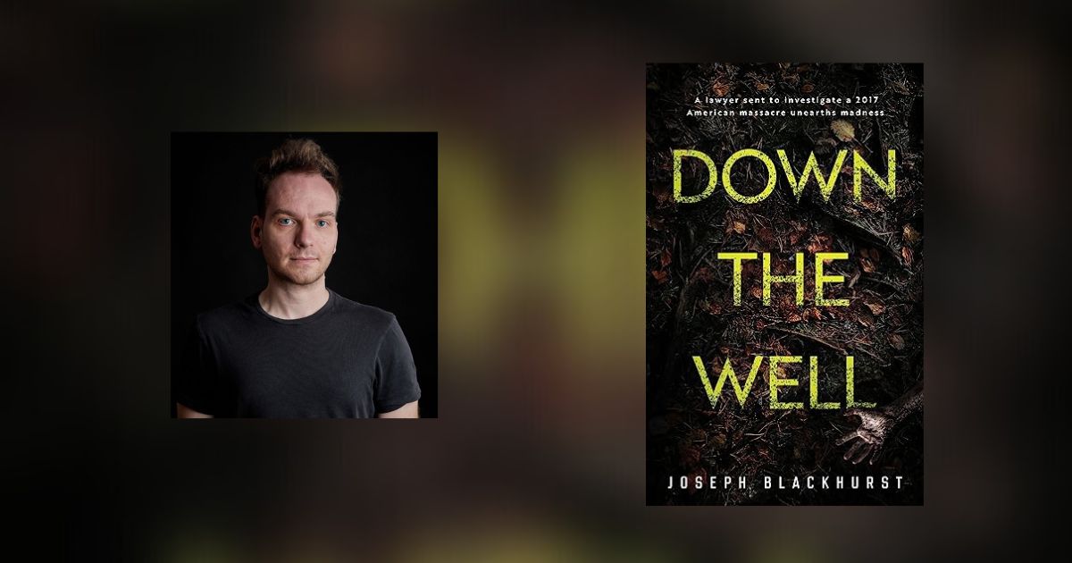 Interview with Joseph Blackhurst, Author of Down the Well