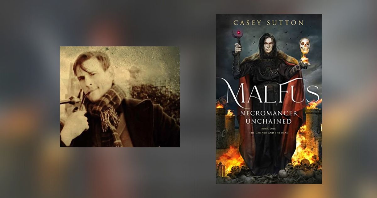 Interview with Casey Sutton, Author of Malfus: Necromancer Unchained