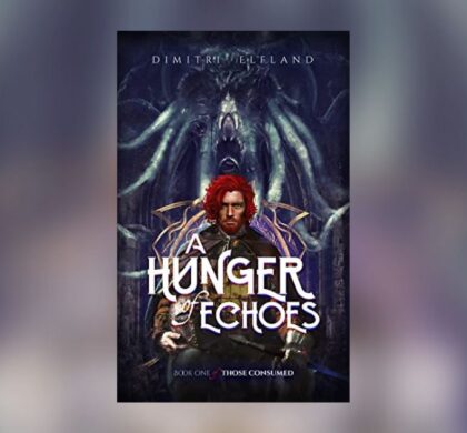 Interview with Dimitri Elfland, Author of A Hunger of Echoes