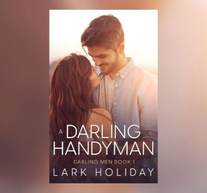 Interview with Lark Holiday, Author of A Darling Handyman