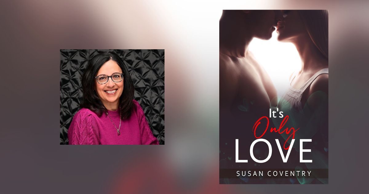 Interview with Susan Coventry, Author of It’s Only Love