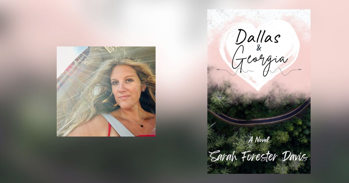 Interview with Sarah Forester Davis, Author of Dallas & Georgia