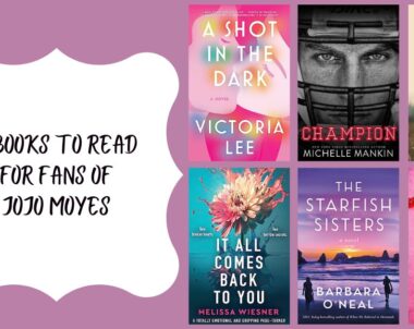 6 Books to Read for Fans of Jojo Moyes