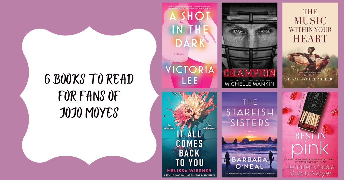6 Books to Read for Fans of Jojo Moyes