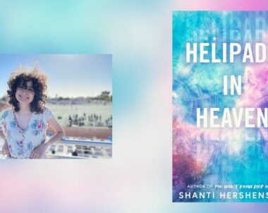 Interview with Shanti Hershenson, Author of Helipads in Heaven