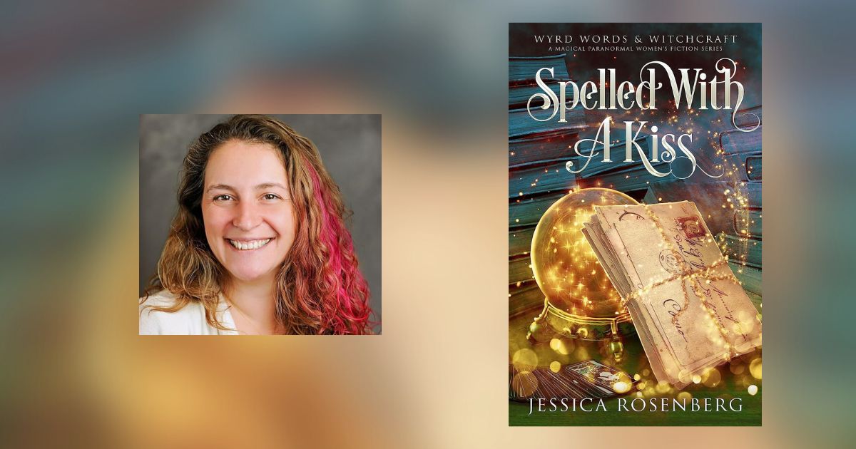 Interview with Jessica Rosenberg, Author of Spelled With a Kiss