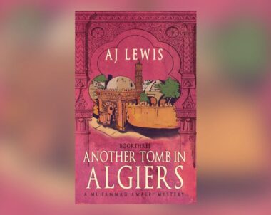 Interview with AJ Lewis, Author of Another Tomb in Algiers