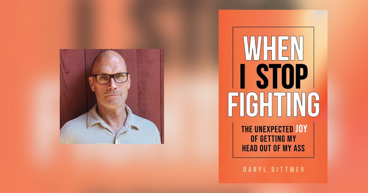 Interview with Daryl Dittmer, Author of When I Stop Fighting