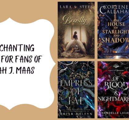 6 Enchanting Reads for Fans of Sarah J. Maas