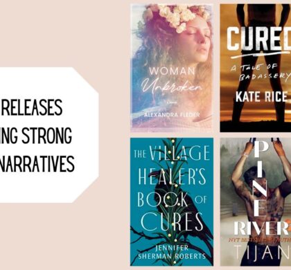 6 New Releases Featuring Strong Female Narratives