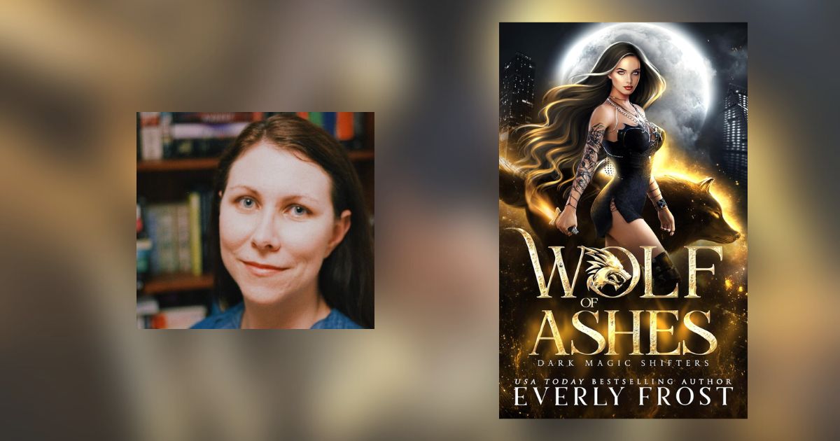 Interview with Everly Frost, Author of Wolf of Ashes