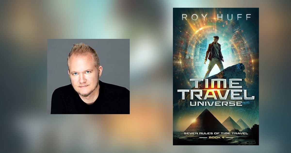 Interview with Roy Huff, Author of Time Travel Universe