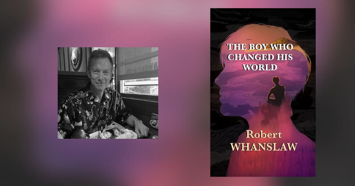 Interview with Robert Whanslaw, Author of The Boy Who Changed His World