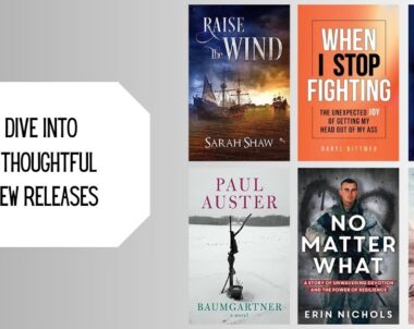 Dive into 6 Thoughtful New Releases