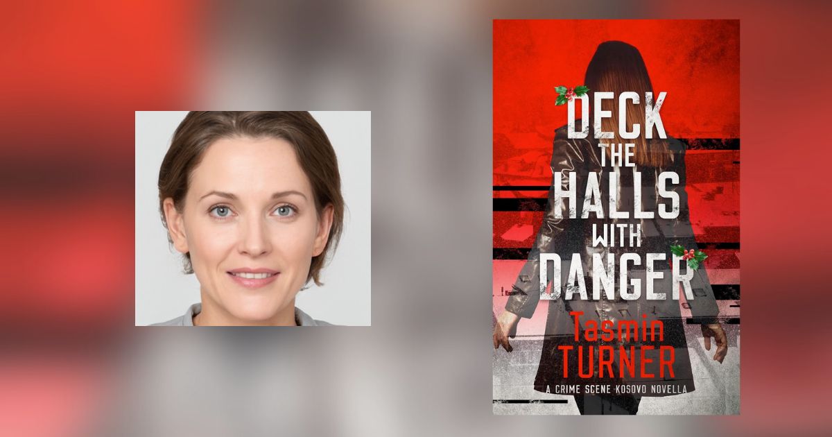 The Story Behind Deck the Halls with Danger: A Crime Scene Kosovo Yuletide Novella by Tasmin Turner