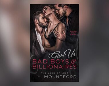 Interview with L.M. Mountford, Author of Give Us Bad Boys and Billionaires