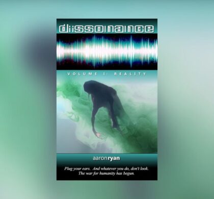 Interview with Aaron Ryan, Author of Dissonance Volume I: Reality