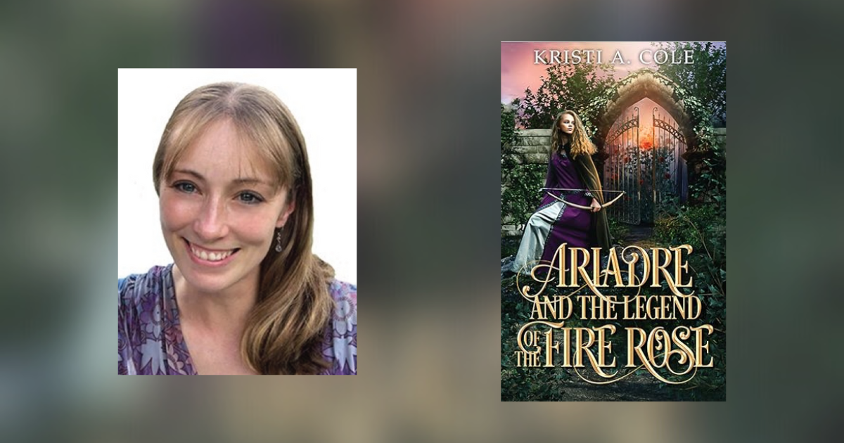 Interview with Kristi A. Cole, Author of Ariadre and the Legend of the Fire Rose